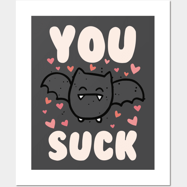 You Suck Cute Bat Wall Art by thingsandthings